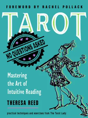 Tarot: Sin preguntas: Dominando el Arte de la Lectura Intuitiva - Tarot: No Questions Asked: Mastering the Art of Intuitive Reading