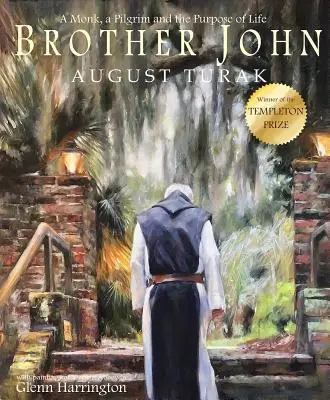 El hermano Juan: un monje, un peregrino y el propósito de la vida - Brother John: A Monk, a Pilgrim and the Purpose of Life