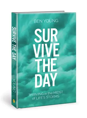 Sobrevivir al día: Crecer en medio de las tormentas de la vida - Survive the Day: Thriving in the Midst of Life's Storms