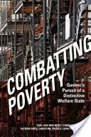 Lucha contra la pobreza: La búsqueda por Quebec de un Estado de Bienestar distintivo - Combating Poverty: Quebec's Pursuit of a Distinctive Welfare State