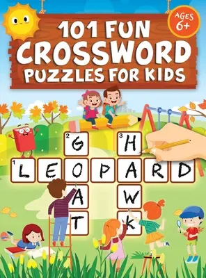 101 Crucigramas Divertidos para Niños: Primer libro de crucigramas infantiles para niños de 6, 7, 8, 9 y 10 años y para niños de 3er grado Crucigramas infantiles (Easy Word - 101 Fun Crossword Puzzles for Kids: First Children Crossword Puzzle Book for Kids Age 6, 7, 8, 9 and 10 and for 3rd graders Kids Crosswords (Easy Word