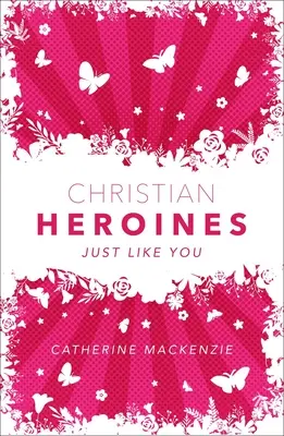 Heroínas cristianas: Como tú - Christian Heroines: Just Like You