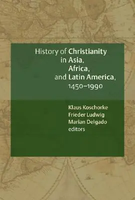 Historia del cristianismo en Asia, África y América Latina, 1450-1990: A Documentary Sourcebook - A History of Christianity in Asia, Africa, and Latin America, 1450-1990: A Documentary Sourcebook