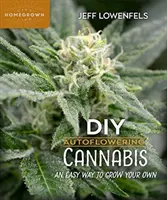 Cannabis autofloreciente DIY: Una forma fácil de cultivar el tuyo propio - DIY Autoflowering Cannabis: An Easy Way to Grow Your Own