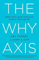 El eje de los porqués: Motivos ocultos y la economía por descubrir de la vida cotidiana - The Why Axis: Hidden Motives and the Undiscovered Economics of Everyday Life