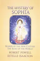 El Misterio de Sophia: Portadora de la Nueva Cultura La Rosa del Mundo - The Mystery of Sophia: Bearer of the New Culture: The Rose of the World