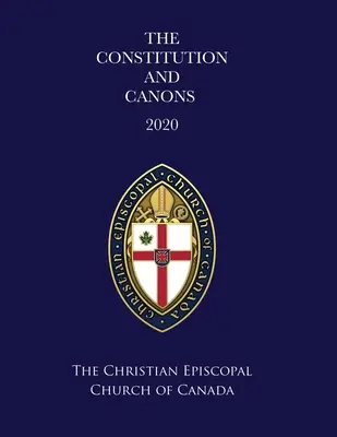 La Constitución y los Cánones de la Iglesia Episcopal Cristiana de Canadá 2020 - The Constitution and Canons of the Christian Episcopal Church of Canada 2020