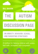 La página de discusión del autismo sobre ansiedad, comportamiento, escuela y estrategias de crianza: Una caja de herramientas para ayudar a los niños con autismo a sentirse seguros, aceptados y seguros. - The Autism Discussion Page on Anxiety, Behavior, School, and Parenting Strategies: A Toolbox for Helping Children with Autism Feel Safe, Accepted, and