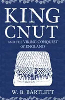 El rey Cnut y la conquista vikinga de Inglaterra en 1016 - King Cnut and the Viking Conquest of England 1016