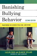 Desterrando el comportamiento intimidatorio: Transformar la cultura del maltrato entre iguales, 2ª edición - Banishing Bullying Behavior: Transforming the Culture of Peer Abuse, 2nd Edition