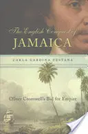 La conquista inglesa de Jamaica: La apuesta de Oliver Cromwell por el Imperio - English Conquest of Jamaica: Oliver Cromwell's Bid for Empire