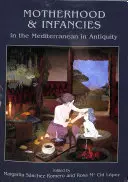 Maternidad e Infancias en el Mediterráneo Antiguo - Motherhood and Infancies in the Mediterranean in Antiquity