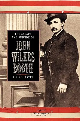 La fuga y el suicidio de John Wilkes Booth - The Escape and Suicide of John Wilkes Booth