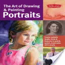 El arte de dibujar y pintar retratos: Crea Cabezas, Rostros y Rasgos Realistas a Lápiz, Pastel, Acuarela, Óleo y Acrílico - The Art of Drawing & Painting Portraits: Create Realistic Heads, Faces & Features in Pencil, Pastel, Watercolor, Oil & Acrylic