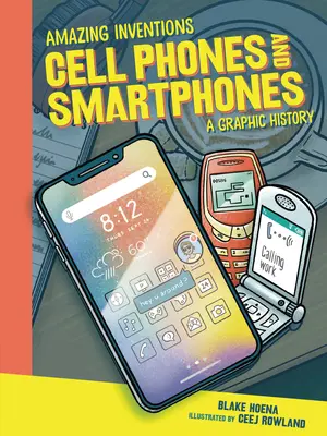 Teléfonos móviles y smartphones: Una historia gráfica - Cell Phones and Smartphones: A Graphic History