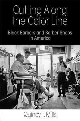 Cortando a lo largo de la línea de color: Barberos negros y peluquerías en Estados Unidos - Cutting Along the Color Line: Black Barbers and Barber Shops in America