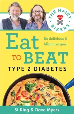 Hairy Bikers Eat to Beat Type 2 Diabetes - 80 recetas deliciosas y saciantes para recuperar la salud - Hairy Bikers Eat to Beat Type 2 Diabetes - 80 delicious & filling recipes to get your health back on track