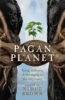 Planeta Pagano: Ser, Creer y Pertenecer en el Siglo XXI - Pagan Planet: Being, Believing & Belonging in the 21 Century