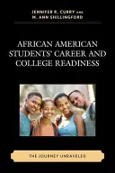 Preparación profesional y universitaria de los estudiantes afroamericanos: El viaje desentrañado - African American Students' Career and College Readiness: The Journey Unraveled