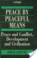 La paz por medios pacíficos: Paz y conflicto, desarrollo y civilización - Peace by Peaceful Means: Peace and Conflict, Development and Civilization