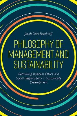 Filosofía de Gestión y Sostenibilidad: Repensar la ética empresarial y la responsabilidad social en el desarrollo sostenible - Philosophy of Management and Sustainability: Rethinking Business Ethics and Social Responsibility in Sustainable Development