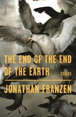 El fin del fin de la Tierra Ensayos - The End of the End of the Earth: Essays