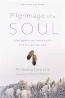 Peregrinación del alma: Espiritualidad contemplativa para la vida activa - Pilgrimage of a Soul: Contemplative Spirituality for the Active Life