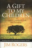 Regalo para mis hijos - Lecciones de un padre para la vida y la inversión - Gift to my Children - A Father's Lessons for Life and Investing