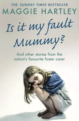 ¿Es culpa mía, mamá? - Y otras historias reales de la acogedora favorita del país - Is It My Fault Mummy? - And Other True Stories from the Nation's Favourite Foster Carer