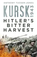 Kursk 1943: La amarga cosecha de Hitler - Kursk 1943: Hitler's Bitter Harvest