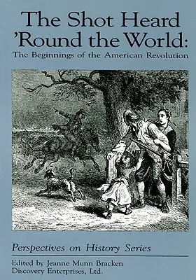 The Shot Heard 'Round the World: Los inicios de la Revolución Americana - The Shot Heard 'Round the World: The Beginnings of the American Revolution