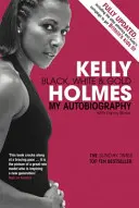 Kelly Holmes - Negro, blanco y oro - Mi autobiografía - Kelly Holmes - Black, White & Gold - My Autobiography