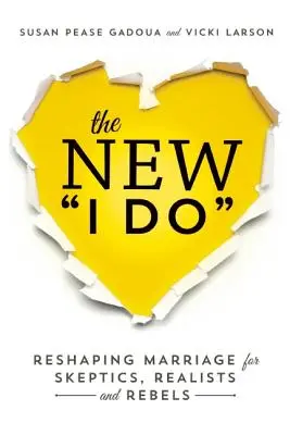 El nuevo sí quiero: La reforma del matrimonio para escépticos, realistas y rebeldes - The New I Do: Reshaping Marriage for Skeptics, Realists and Rebels