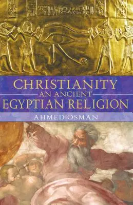 El cristianismo: Una antigua religión egipcia - Christianity: An Ancient Egyptian Religion