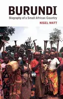 Burundi: La biografía de un pequeño país africano - Burundi: The Biography of a Small African Country