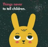 Cosas que nunca hay que decir a los niños - Things Never to Tell Children