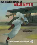 ¿Nunca has oído hablar de Willie Mays? - You Never Heard of Willie Mays?!