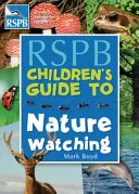 Guía infantil de observación de la naturaleza de la RSPB - RSPB Children's Guide To Nature Watching
