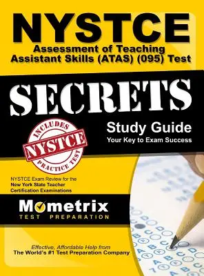 NYSTCE Assessment of Teaching Assistant Skills (ATAS) (095) Test Secrets: NYSTCE Exam Review for the New York State Teacher Certification Examinations