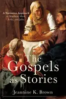 Los Evangelios como relatos: Una aproximación narrativa a Mateo, Marcos, Lucas y Juan - The Gospels as Stories: A Narrative Approach to Matthew, Mark, Luke, and John