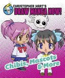 Chibis, mascotas y más - ¡Dibuja manga ya! de Christopher Hart - Chibis, Mascots, And More - Christopher Hart's Draw Manga Now!