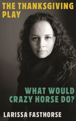 La obra de Acción de Gracias / ¿Qué haría Caballo Loco? - The Thanksgiving Play / What Would Crazy Horse Do?