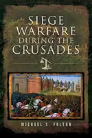La guerra de asedio durante las Cruzadas - Siege Warfare During the Crusades