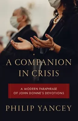 Un compañero en crisis: Una paráfrasis moderna de las devociones de John Donne - A Companion in Crisis: A Modern Paraphrase of John Donne's Devotions