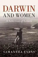 Darwin y las mujeres: Una selección de cartas - Darwin and Women: A Selection of Letters