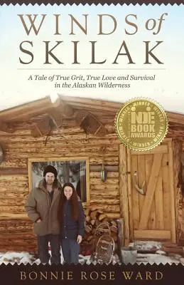 Vientos de Skilak: Una historia de valor, amor y supervivencia en las tierras salvajes de Alaska - Winds of Skilak: A Tale of True Grit, True Love and Survival in the Alaskan Wilderness