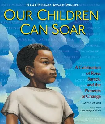 Nuestros hijos pueden volar: Una celebración de Rosa, Barack y los pioneros del cambio - Our Children Can Soar: A Celebration of Rosa, Barack, and the Pioneers of Change