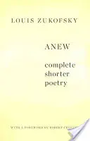 Anew: Complete Shorter Poetry (Poesía breve completa) - Anew: Complete Shorter Poetry