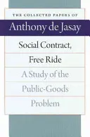 Social Contract, Free Ride: Un estudio del problema de los bienes públicos - Social Contract, Free Ride: A Study of the Public-Goods Problem