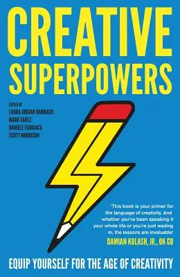 Superpoderes creativos: Equípate para la era de la creatividad - Creative Superpowers: Equip Yourself for the Age of Creativity